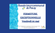 FERMETURE EXCEPTIONNELLE BASSIN INTERCOMMUNAL DE PATAY LE 30 MAI