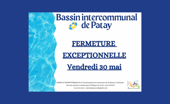 FERMETURE EXCEPTIONNELLE BASSIN INTERCOMMUNAL DE PATAY LE 30 MAI